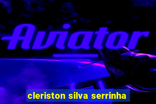 cleriston silva serrinha